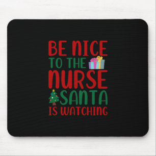 Nurse Gift Be Nice To Nurse Santa Mouse Pad
