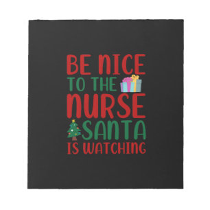 Nurse Gift Be Nice To Nurse Santa Notepad