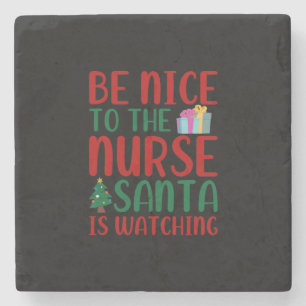 Nurse Gift Be Nice To Nurse Santa Stone Coaster