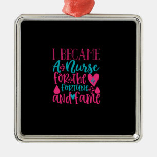 Nurse Gift Became A Nurse For The Fortune Metal Ornament
