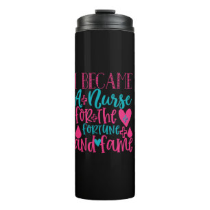 Nurse Gift   Became A Nurse For The Fortune Thermal Tumbler
