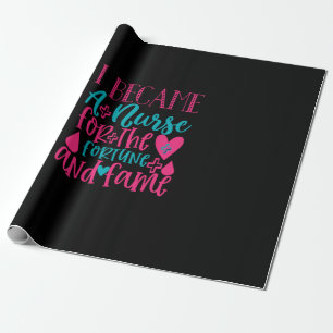 Nurse Gift   Became A Nurse For The Fortune Wrapping Paper