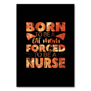 Nurse Gift Born To Be A Cat Mom Table Number