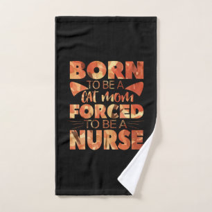 Nurse Gift   Born To Be A Cat Mum Hand Towel