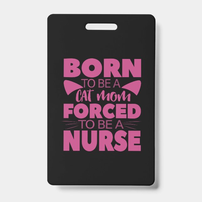 Nurse Gift | Born To Be A Cat Mum ID Badge (Front)
