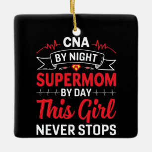 Nurse Gift CNA By Night Supermom Ceramic Ornament