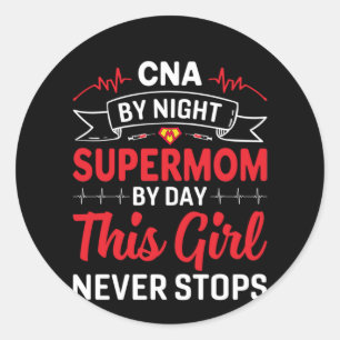 Nurse Gift CNA By Night Supermom Classic Round Sticker