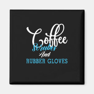 Nurse Gift Coffee Scrubes And Rubber Gloves Magnet