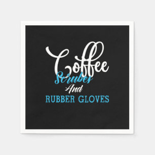 Nurse Gift Coffee Scrubes And Rubber Gloves Napkin