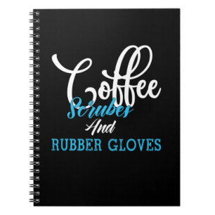 Nurse Gift Coffee Scrubes And Rubber Gloves Notebook