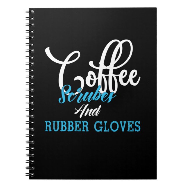 Nurse Gift | Coffee Scrubes And Rubber Gloves Notebook (Front)