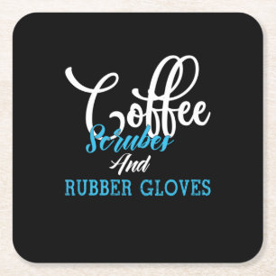 Nurse Gift Coffee Scrubes And Rubber Gloves Square Paper Coaster