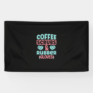 Nurse Gift Coffee Scrubs And Rubber Gloves Banner