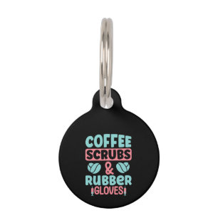 Nurse Gift Coffee Scrubs And Rubber Gloves Pet Tag