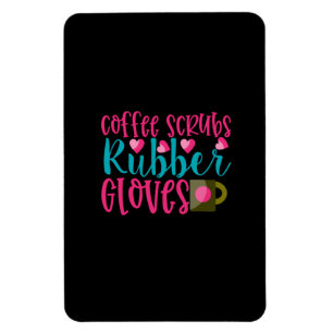 Nurse Gift   Coffee Scrubs Rubber Gloves Magnet
