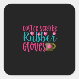Nurse Gift Coffee Scrubs Rubber Gloves Square Sticker