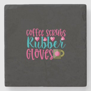 Nurse Gift Coffee Scrubs Rubber Gloves Stone Coaster