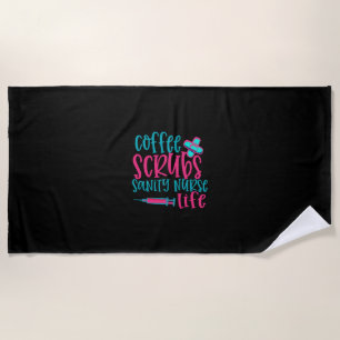 Nurse Gift Coffee Scrubs Sanity Nurse Life Beach Towel