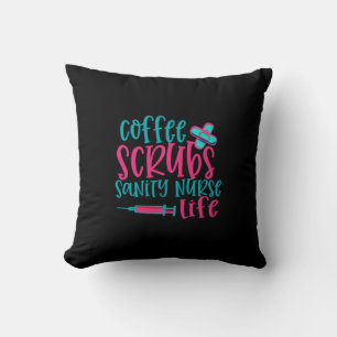 Nurse Gift   Coffee Scrubs Sanity Nurse Life Cushion