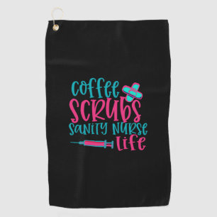 Nurse Gift   Coffee Scrubs Sanity Nurse Life Golf Towel