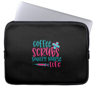 Nurse Gift   Coffee Scrubs Sanity Nurse Life Laptop Sleeve