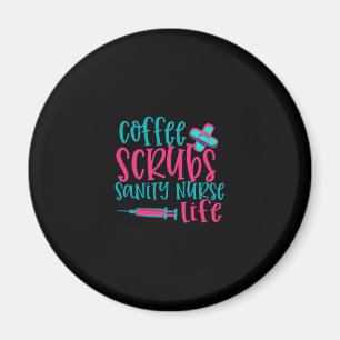 Nurse Gift Coffee Scrubs Sanity Nurse Life Magnet