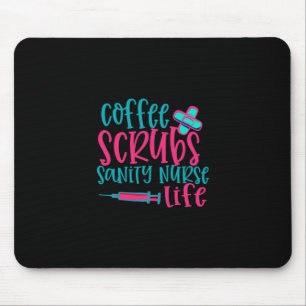 Nurse Gift   Coffee Scrubs Sanity Nurse Life Mouse Pad
