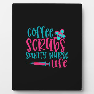 Nurse Gift Coffee Scrubs Sanity Nurse Life Plaque