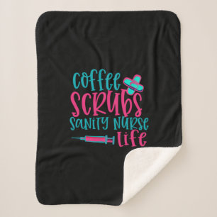Nurse Gift   Coffee Scrubs Sanity Nurse Life Sherpa Blanket