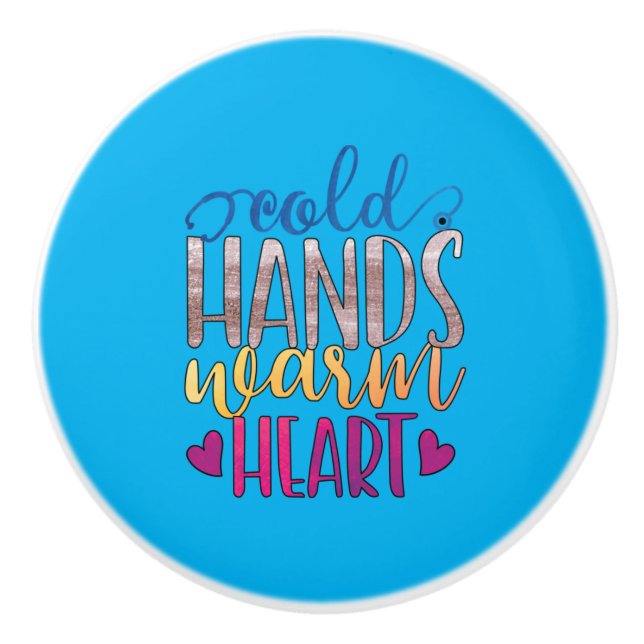 Nurse Gift | Cold Hands Varm Heart Ceramic Knob (Front)