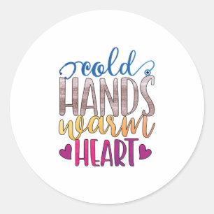Nurse Gift Cold Hands Varm Heart Classic Round Sticker