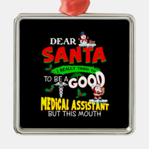 Nurse Gift Dear Santa Good Medical Assistant Metal Ornament