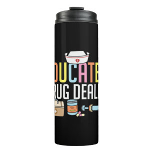 Nurse Gift Educated Drug Dealer Thermal Tumbler