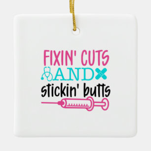 Nurse Gift Fixin' Cuts Stickin' Butts Ceramic Ornament