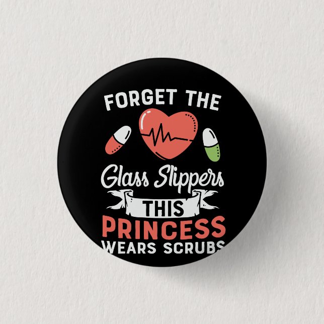 Nurse Gift Forget The Glass Slippers 3 Cm Round Badge (Front)