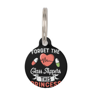 Nurse Gift Forget The Glass Slippers Pet Tag