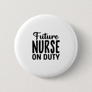 Nurse Gift Future Nurse On Duty 6 Cm Round Badge