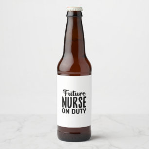 Nurse Gift Future Nurse On Duty Beer Bottle Label
