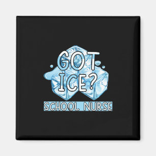 Nurse Gift   Got Ice School Nurse Magnet