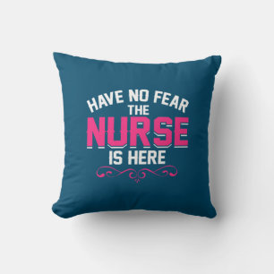 Nurse Gift Have No Fear The Nurse Is Here Cushion