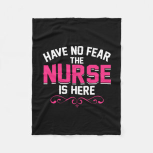 Nurse Gift Have No Fear The Nurse Is Here Fleece Blanket