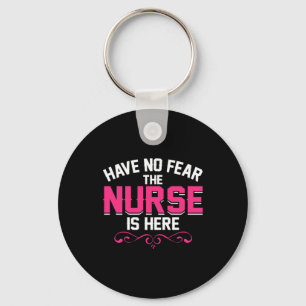 Nurse Gift Have No Fear The Nurse Is Here Key Ring