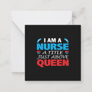 Nurse Gift I Am A Nurse A Title Just Above Queen Card