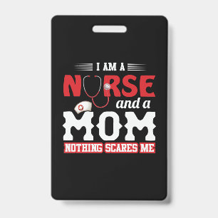 Nurse Gift I Am A Nurse And A Mom ID Badge