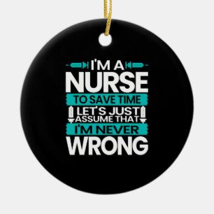 Nurse Gift I Am A Nurse To Save Time Ceramic Ornament