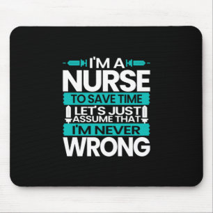 Nurse Gift I Am A Nurse To Save Time Mouse Pad