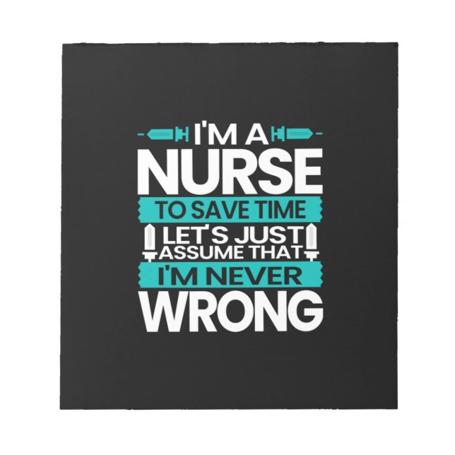 Nurse Gift | I Am A Nurse To Save Time Notepad (Front)