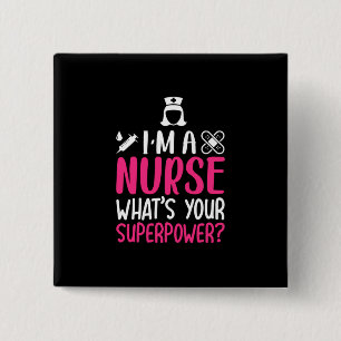 Nurse Gift I Am A Nurse What Your Superpower 15 Cm Square Badge
