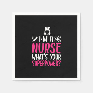 Nurse Gift I Am A Nurse What Your Superpower Napkin