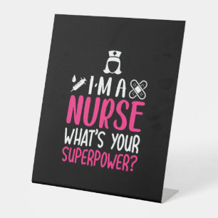 Nurse Gift   I Am A Nurse What Your Superpower Pedestal Sign